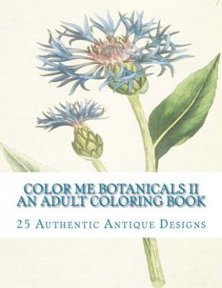 Color Me Botanicals II: An Adult Coloring Book