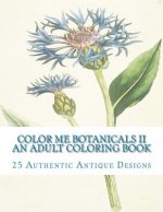 Color Me Botanicals II: An Adult Coloring Book
