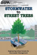 Stormwater to Street Trees: Engineering Urban Forests for Stormwater Management