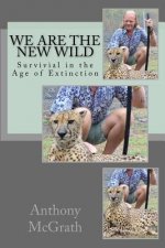 We are the NEW Wild: Survival in the Age of Extinction