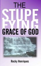 The Stupefying Grace of God