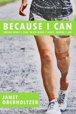 Because I Can: Doing What I Can, With What I Have, Where I Am