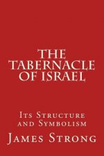 The Tabernacle of Israel: Its Structure and Symbolism