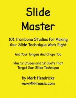 Slide Master: 101 Studies and 12 Matching Etudes and Duets