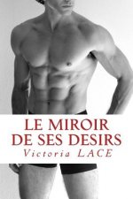 Le miroir de ses désirs