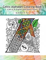 Celtic Alphabet Coloring Book: A Set of 26 Original, Hand-Drawn Letters To Color