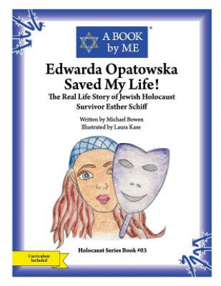 Edwarda Opatowska Saved My Life!: The Real Life Story of Jewish Holocaust Survivor Esther Schiff