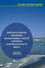 Effects of Oil and Gas Exploration and Development at Selected Continental Slope Sites in the Gulf of Mexico Volume II: Technical Report