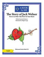 The Story of Jack Welner: Never Let Hate Take Root In Your Heart