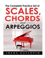 The Complete Practice Set of Scales, Chords and Arpeggios