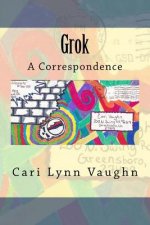 Grok: A Correspondence
