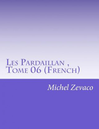 Les Pardaillan, Tome 06 (French)