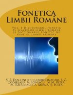 Fonetica Limbii Romane: Vol. 4 Dictionarul Fonetic Al Silabelor Limbii Romane Si Dictionarul Fonetic de Rime Al Limbii Romane
