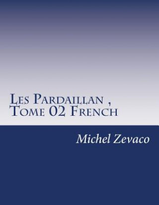 Les Pardaillan, Tome 02 French