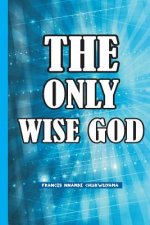 The Only Wise God