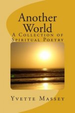 Another World: A Collection of Spiritual Poetry