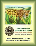 Refugio Privado de Jaguares Silvestres de El Baúl, estado Cojedes, Venezuela.: Dise?o físico y descripción de hábitats