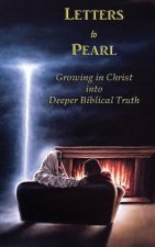 Letters to Pearl Book 2: Growing in Christ into Deeper Biblical Truth