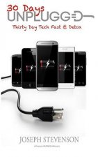 Unplugged: A Thirty Day Technology Fast & Detox