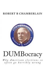 DUMBocracy: Why American elections so often go horribly wrong