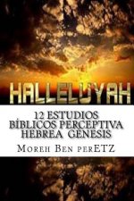 12 Estudios BIblicos perceptiva hebrea GENESIS: Perceptiva Hebrea