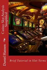 Casino Slot Analysis Simplified: Brief Tutorial in Slot Terms