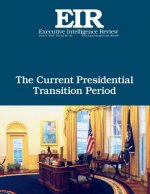 The Current Presidential Transition Period: Executive Intelligence Review; Volume 42, Issue 23