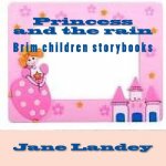Princess and the rain: Brim children storybooks