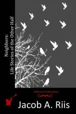 Neighbors: Life Stories of the Other Half