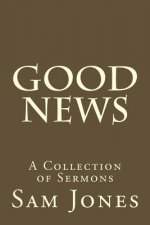 Good News: A Collection of Sermons