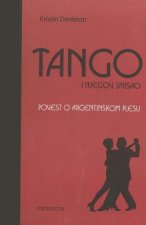 Tango I Njegov Smisao: Povest O Argentinskom Plesu