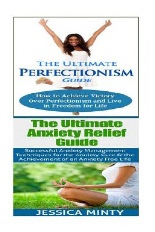 Anxiety Relief: Perfectionism: Anxiety Management & Stress Solutions For Overcoming Anxiety, Worry, Dread, Perfection & Procrastinatio