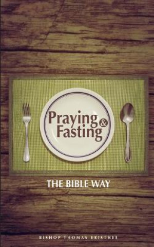 Praying and Fasting: The Bible Way