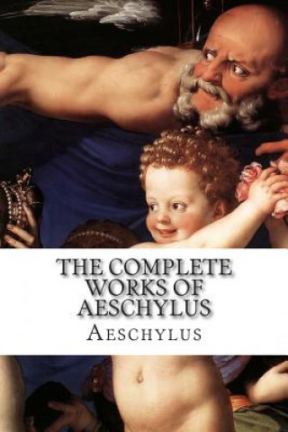 The Complete Works of Aeschylus