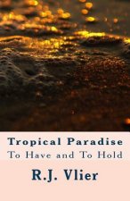Tropical Paradise: To Have and To Hold