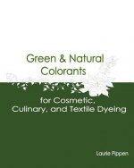 Green & Natural Colorants for Cosmetic, Culinary, and Textile Dyeing