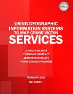 Using Geographic Information Systems to Map Crime Victim Services: A Guide for State Victims of Crime Act Administrators and Victim Service Providers