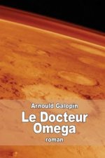 Le Docteur Omega: Aventures fantastiques de trois Français dans la plan?te Mars