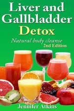 Detox: Liver and Gallbladder Detox: Natural Body Cleanse