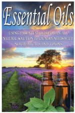 Essential Oils: Using Essential Oils for an All Natural Solution to Laundry Needs with No Chemicals & Toxins