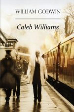 Caleb Williams: Or Things as They Are