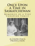 Once Upon a Time in Saskatchewan: Memories of a Very Canadian Family