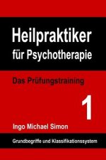 Heilpraktiker für Psychotherapie: Das Prüfungstraining Band 1: Grundbegriffe und Klassifikationssystem