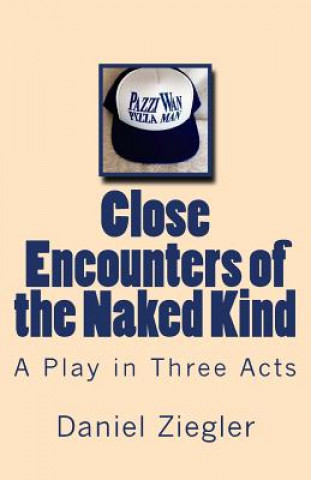Close Encounters of the Naked Kind: A Play in Three Acts