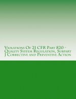 Violations Of 21 CFR Part 820 - Quality System Regulation, Subpart J Corrective and Preventive Action: Warning Letters Issued by U.S. Food and Drug Ad