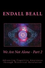 We Are Not Alone - Part 2: Advancing Cognitve Awareness through Historical Revelations