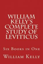 William Kelly's Complete Study of Leviticus: Six Books in One
