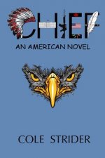 Chief: An American Novel