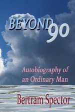 Beyond 90: Autobiography of an ordinary man