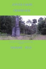 Jupiter Farms Crossroads: Short Stories in the Pioneer & MesoAmerican Times of The Area